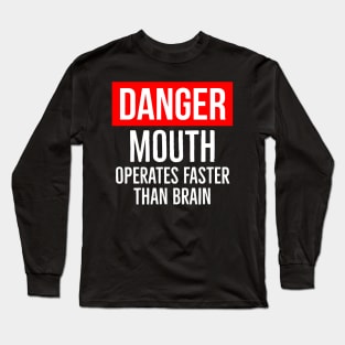 Danger Mouth Operates Faster Than Brain Long Sleeve T-Shirt